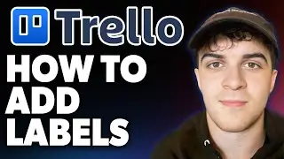 How to Add Labels in Trello [2025 Full Guide]