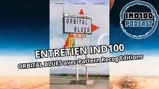 Entretien Ind100 - Orbital Blues avec Pattern Recog Editions