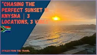 Three Sunsets, One Town: Knysna&rsquo;s Golden Hour Magic 🌅