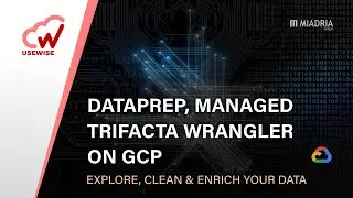 Explore, clean and enrich your data with Dataprep, managed Trifacta Wrangler on GCP