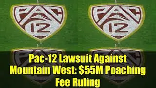Иск Pac-12 против Mountain West: решение о штрафе за браконьерство в размере 55 миллионов долларов