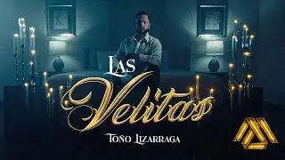 Toño Lizarraga - Las Velitas (Video Oficial)