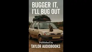 Bugger It, I&rsquo;ll Bug Out | A British Survival Comedy Audiobook by Taylor Audiobooks