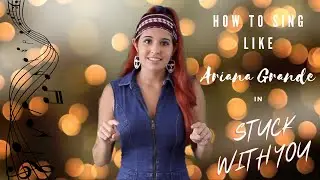 How to Sing like Ariana Grande in Stuck With You