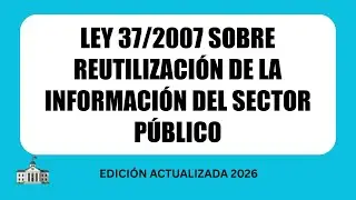 Ley 37/2007 sobre reutilización de la información del sector público | AUDIO LEY COMPLETA