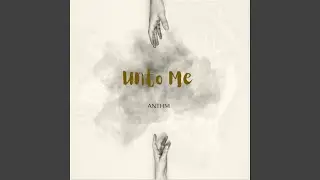 UNTO ME