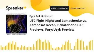 UFC Fight Night and Lomachenko vs. Kambosos Recap, Bellator and UFC Previews, Fury/Usyk Preview