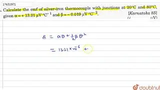 Calculate the emf of silver-iron thermocouple with junction at `10^(@)` C and `80^(@)C`