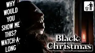 Why Would You Show Me This? Watch-A-Long - Black Christmas (1974)