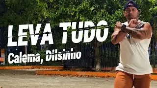 🎶🎵LEVA TUDO🎵🎶🎤 CALEMA, DILSINHO🎙|  Fernando Bugalho Choreography