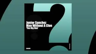 Junior Sanchez & Man Without A Clue - The Big One (Main Mix)
