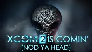 XCOM 2 is Comin' (Nod Ya Head) XCOM 2 vs MIB II Parody