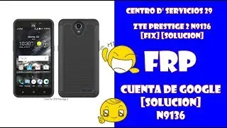 ZTE Prestige 2 N9136 - [Eliminar Frp] [Account Google] Muy Simple FiX