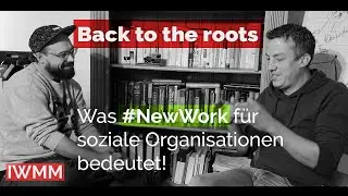 Back to the roots oder: Was #NewWork f&uuml;r soziale Organisationen bedeutet! Hendrik Epe im Gespr&auml;ch