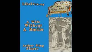 A Wife Without A Smile by Arthur Wing Pinero read by  | Full Audio Book