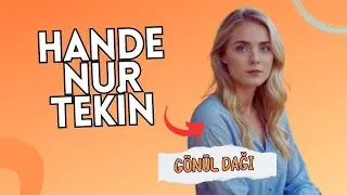 HANDE NUR TEKİN | G&Ouml;N&Uuml;L DAĞI&rsquo;NIN MİHRİBAN&rsquo;I&hellip;
