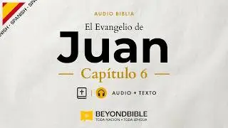 Juan Cap&iacute;tulo 6 RVA - AUDIO + LETRA Beyond Bible (Reina Valera)