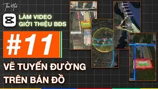 Chương 2 b&agrave;i 3: Vẽ c&aacute;c tuyến đường tr&ecirc;n bản đồ bằng Capcut - Học l&agrave;m video bất động sản tr&ecirc;n Capcut