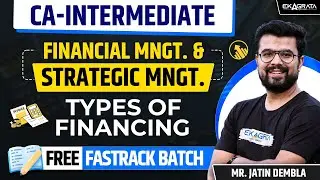 CA Inter FM SM Revision | Types of Financing FM SM | By Jatin Dembla