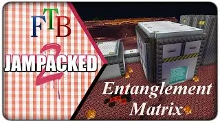 [First Look] FTB JamPacked 2 :: Entanglement Matrix