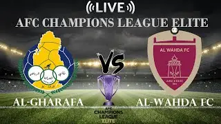 🔴Al-Gharafa vs Al-Wahda FC | AFC Champions League Elite | Live Score