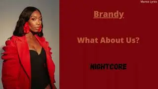 What About Us? ~ Brandy (Nightcore)