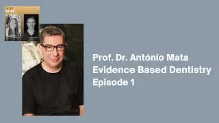 Evidence Based Dentistry With Prof. Dr. Ant&oacute;nio Mata - Episode 1