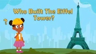 Who Built The Eiffel Tower? | Eiffel Tower Facts | Eiffel Tower Facts For Kids | Landmark Facts
