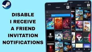 How To Disable I Receive A Friend Invitation Notifications On Steam App | Step By Step