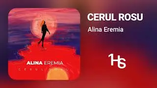 Alina Eremia - Cerul roșu | 1 Hour