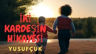 Zamanın &Ccedil;ok Eski Devirlerinde Yaşayan iki Kardeşin Hikayesi YUSUF&Ccedil;UK