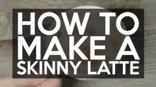 How To Make a Skinny Latte at Home