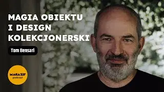 Tom Bensari – magia obiektu i design kolekcjonerski. MAGAZIF podcast #13