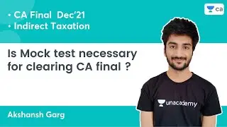 Is Mock test necessary for clearing CA final ? | Unacademy CA Final | Akshansh Garg