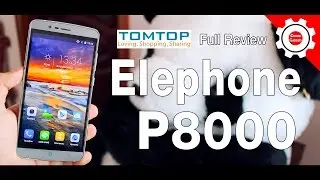 Elephone P8000 - Кому автономности?! Полный тест-обзор отличного смартфона! Магазин TomTop.com!