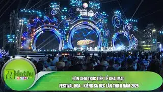 Đ&oacute;n xem trực tiếp Lễ khai mạc Festival Hoa - Kiểng Sa Đ&eacute;c lần thứ II năm 2025