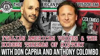 Italian American Voices, the Hidden Threads of History with Don Capria and Anthony Colombo IAP | 386