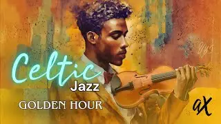 Golden Hour Celtic Jazz- Positive Energy & Focus Music