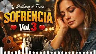 Forró Romântico Vol. 3 💔🔥 | Sofrência Que Toca o Coração | Músicas Apaixonadas
