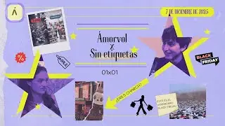 ÁMORVOL X SIN ETIQUETAS 1X01 || ¿El BLACK FRIDAY es un TIMO o es una OPORTUNIDAD?