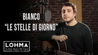Bianco - Le Stelle Di Giorno (Acoustic) - LOHMA