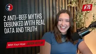 76: 2 Anti-Beef Myths Debunked With Real Data and Truth