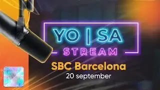 Йо | Sa Stream на SBC | САММИТ Барселона \ 20.09.2023