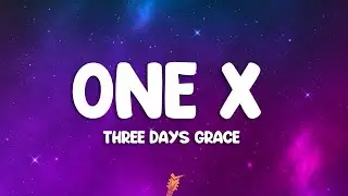 Three Days Grace - One X (Lyrics)