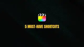 Edit Faster with These 5 Final Cut Pro Shortcuts