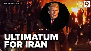 What is Trump's ultimatum for Iran