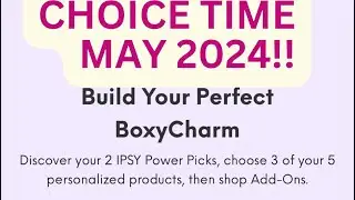 May 2024 BoxyCharm by Ipsy Choice Time!!
