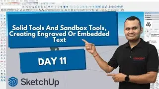 Session 11: SketchUp Solid & Sandbox Tools | Create Engraved & Embedded Text | CompusoftEducation