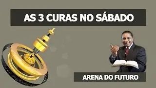 Arena do Futuro - As 3 Curas no Sábado