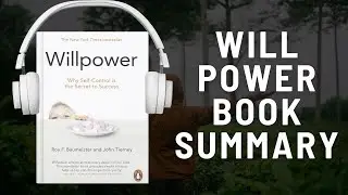 Willpower: Audio Summary (Roy F. Baumeister & John Tierney) |discovering the Greatest Human Strength